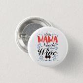 Deze mama heeft wat wijn nodig ronde button 3,2 cm (Voorkant /achterkant)