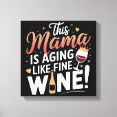 Deze mama is ouder als een lekkere wijn – leuk mam canvas afdruk (Voorkant)