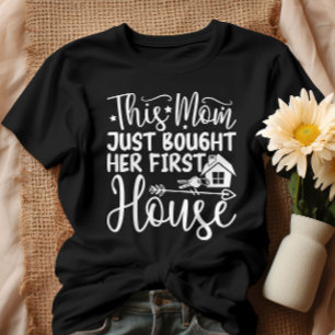 Deze mama kocht haar eerste huis grappige mama t-shirt