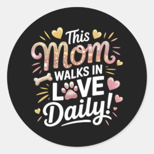 Deze Mama Loopt Dagelijks In Liefde - Pet Mom Life Ronde Sticker