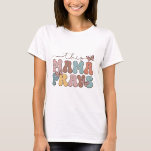 Deze mama Prays T-shirt