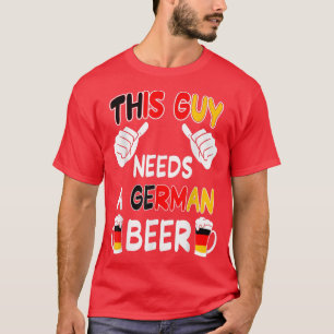 Deze man heeft een Duitse bier nodig in Duitsland T-shirt