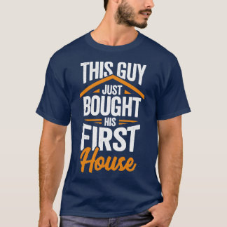 Deze man heeft net zijn eerste huis gekocht t-shirt