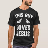 Deze man houdt van Jezus Funny Verstoord Christend T-shirt (Voorkant)