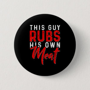 Deze man wrijft zijn eigen vlees grappige bbq roke ronde button 5,7 cm