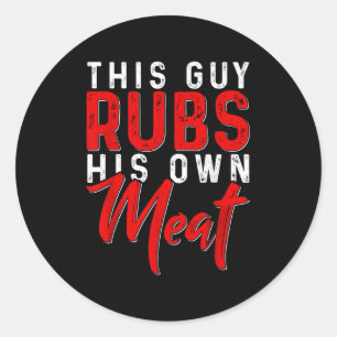 Deze man wrijft zijn eigen vlees grappige bbq roke ronde sticker