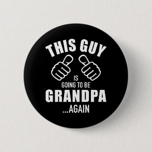 Deze man zal weer opa worden. ronde button 5,7 cm