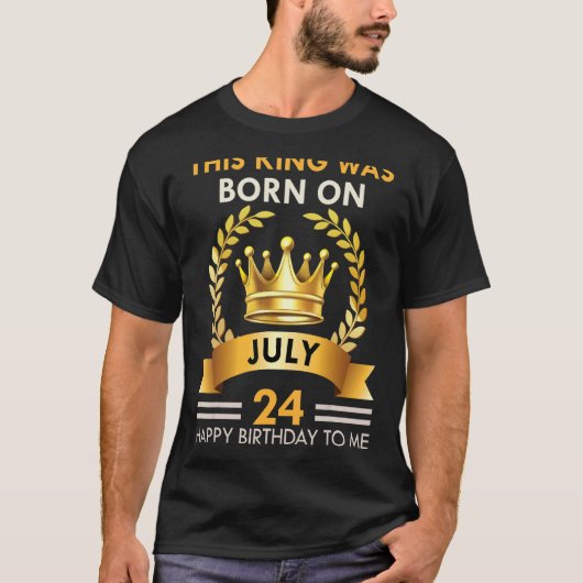 Deze Mannen koning werd geboren op 24 juli T-shirt (Voorkant)