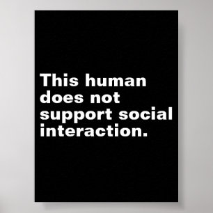 Deze mens ondersteunt geen sociale interactie. poster