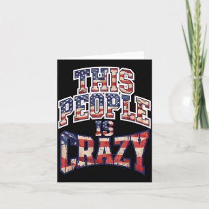 Deze mensen zijn gek grappig patriot sarcastische  kaart