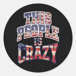 Deze mensen zijn gek grappig patriot sarcastische ronde sticker