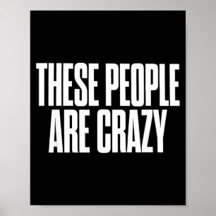 Deze Mensen Zijn Gek Grappig Sarcasme Humor Quote Poster
