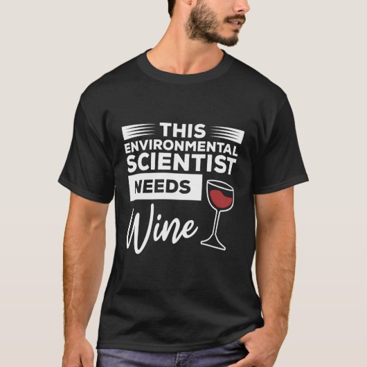 Deze milieuwetenschapper heeft wijn nodig t-shirt (Voorkant)
