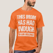 Deze moeder heeft genoeg Pistool-geweld gehad. T-shirt (Voorkant)