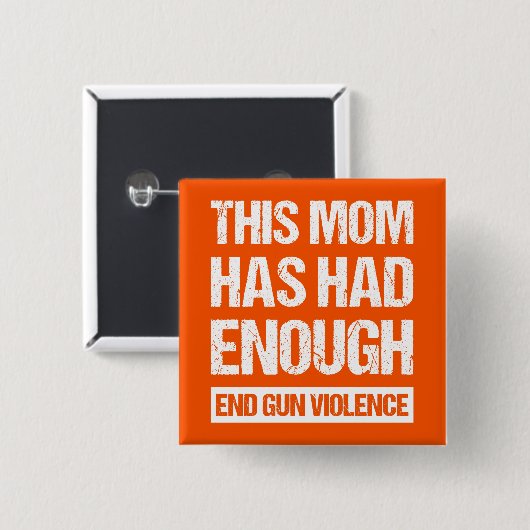 Deze moeder heeft genoeg Pistool-geweld gehad. Vierkante Button 5,1 Cm (Voorkant /achterkant)