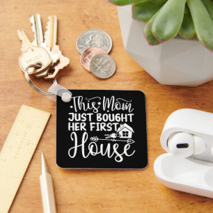 Deze moeder heeft zojuist haar eerste huis gekocht sleutelhanger