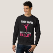 Deze moeder is gebouwd voor balletdansen Balletmoe Trui (Voorkant volledig)