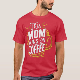 Deze moeder rent op koffie 1 t-shirt
