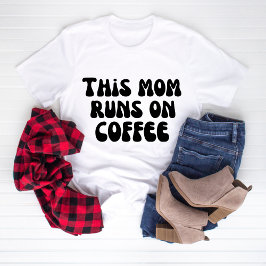 Deze moeder rent op koffie t-shirt