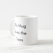 Deze Mok bespaart de bomen een grappige koffie mok (Voorkant links)