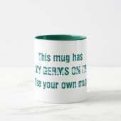 Deze mok heeft MIJN ziektekiemen erop! Gebruik je  (Midden)