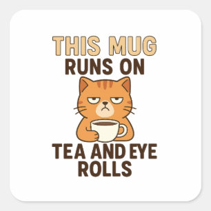 Deze mok werkt op thee en oogrollen – Grappig Brit Vierkante Sticker