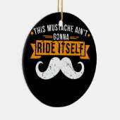 Deze Mustache zal niet zelf T-shirt ontwerpen Keramisch Ornament (Rechts)