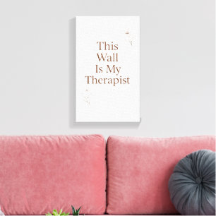 Deze muur is mijn therapeut Canvas– Grappige quote Canvas Afdruk