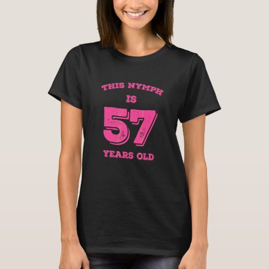 Deze Nymph is 57 jaar oud T-shirt (Voorkant)