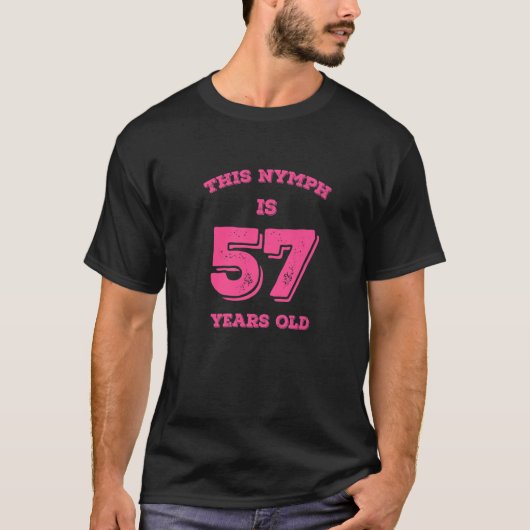 Deze Nymph is 57 jaar oud T-shirt (Voorkant)