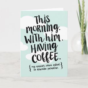 Deze ochtend met u is de Paradise Love Quote Card Kaart