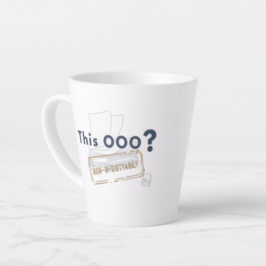 Deze OOO? NIET ONDERHANDELBAAR Latte Mok (Linkerhoek)