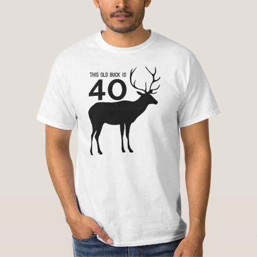 Deze oude buck is 40 t-shirt (Voorkant)