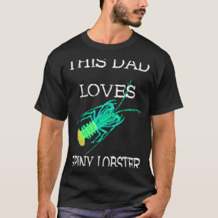 Deze pap houdt van een stekelige kreeftenkreeft t-shirt
