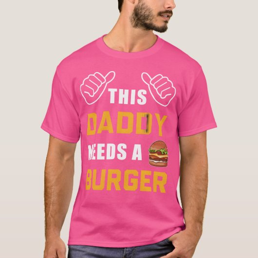Deze papa heeft een burger nodig Fast Food Vader D T-shirt (Voorkant)