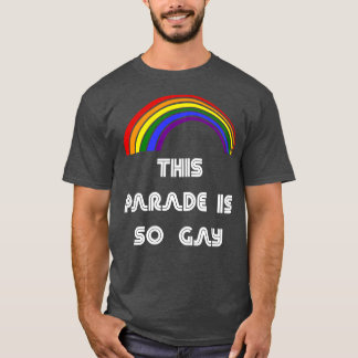 Deze parade is zo gay LHBT Pride T LHBTQ SUP T-shirt