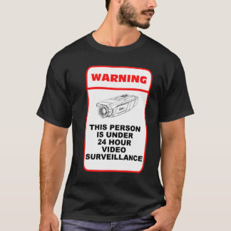 Deze persoon is onder 24 uur videobewaking t-shirt
