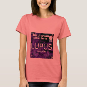 Deze persoon lijdt van Lupus Elke dag T-Shirt!!! T-shirt