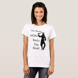 Deze piraat mam zet de Boat in de steek. T-shirt