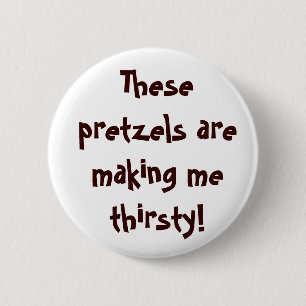 Deze pretzels maken me dorst. ronde button 5,7 cm
