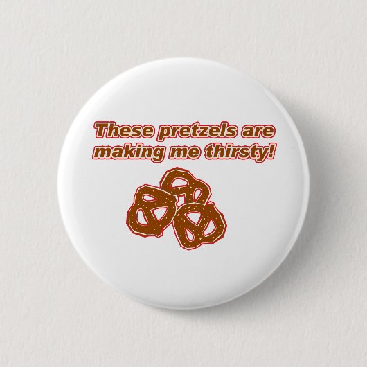 Deze pretzels maken me dorstig ronde button 5,7 cm (Voorkant)