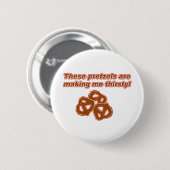 Deze pretzels maken me dorstig ronde button 5,7 cm (Voorkant /achterkant)