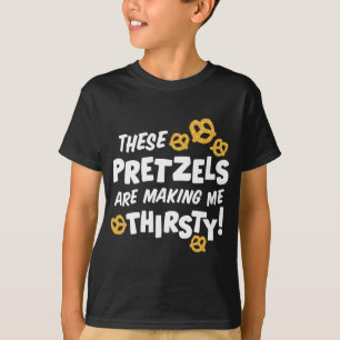 Deze pretzels maken me dorstig t-shirt
