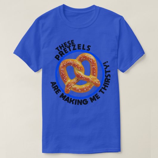 Deze pretzels maken me dorstig t-shirt (Design voorkant)