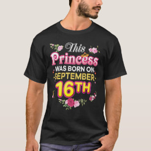 Deze prinses werd geboren op 16 september 16th Hap T-shirt
