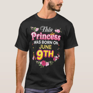 Deze prinses werd geboren op 9 juni Happy Birthda T-shirt