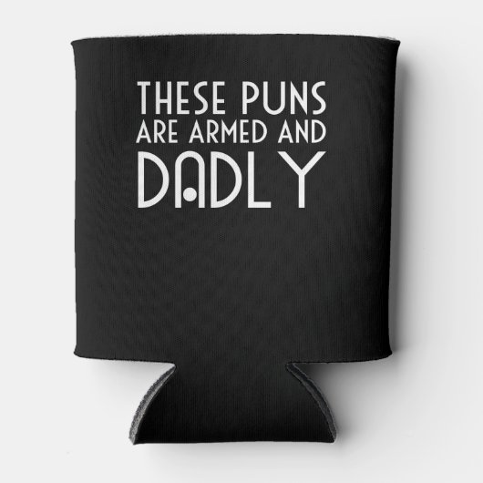 Deze puns zijn gewapend en dodelijke papa grappen blikjeskoeler (Voorkant)