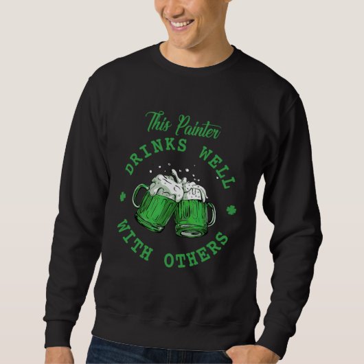 Deze Schilder Drinkt Goed Met Anderen St Patrick's Trui (Voorkant)