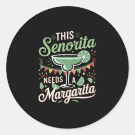 Deze Senorita heeft een Margarita nodig - Margarit Ronde Sticker
