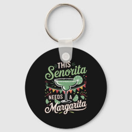 Deze Senorita heeft een Margarita nodig - Margarit Sleutelhanger